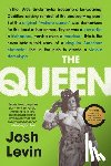 Levin, Josh - The Queen: The Forgotten Life Behind an American Myth