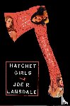 Lansdale, Joe R - Lansdale, J: Hatchet Girls