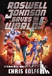 Colfer, Chris - Colfer, C: Roswell Johnson Saves the World!