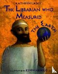 Lasky, Kathryn - Librarian Who Measured the Earth
