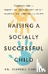 Nowicki, Stephen - Raising a Socially Successful Child: Teaching Kids the Nonverbal Language They Need to Communicate, Connect, and Thrive