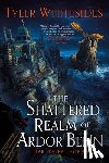 Whitesides, Tyler - The Shattered Realm of Ardor Benn