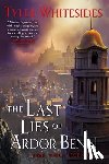 Whitesides, Tyler - The Last Lies of Ardor Benn