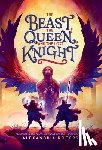 Rogers, Alexandria - The Beast, the Queen, and the Lost Knight