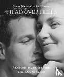 Newman, Melissa - Head Over Heels: Joanne Woodward and Paul Newman