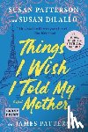 Patterson, Susan - Things I Wish I Told My Mother