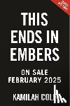 Cole, Kamilah - This Ends in Embers