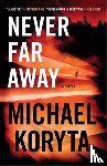 Koryta, Michael - Never Far Away