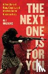 Watkins, Ali - The Next One Is for You: A True Story of Guns, Country, and the Ira's Secret American Army