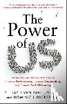 Van Bavel, Jay J. - The Power of Us: Harnessing Our Shared Identities to Improve Performance, Increase Cooperation, and Promote Social Harmony