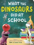 Tuma, Refe, Tuma, Susan - What The Dinosaurs Did At School