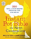 Weinstein, Bruce, Scarbrough, Mark - Instant Pot Bible: The Next Generation