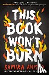 Ahmed, Samira - This Book Won't Burn