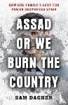 Dagher, Sam - Assad or We Burn the Country