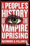 Villareal, Raymond A. - A People's History of the Vampire Uprising