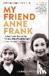 Pick-Goslar, Hannah - My Friend Anne Frank: The Inspiring and Heartbreaking True Story of Best Friends Torn Apart and Reunited Against All Odds