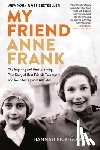 Pick-Goslar, Hannah - My Friend Anne Frank: The Inspiring and Heartbreaking True Story of Best Friends Torn Apart and Reunited Against All Odds