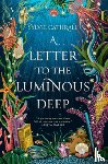 Cathrall, Sylvie - Cathrall, S: Letter to the Luminous Deep