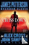 Patterson, James - Cross Down: An Alex Cross and John Sampson Thriller