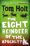 Holt, Tom - The Eight Reindeer of the Apocalypse