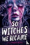 Baguchinsky, Jill - So Witches We Became