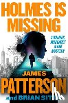 Patterson, James - Holmes Is Missing: A Holmes, Margaret & Poe Mystery