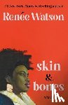Watson, Renée - Skin & Bones