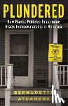 Atuahene, Bernadette - Plundered: How Racist Policies Undermine Black Homeownership in America
