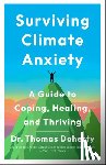 Doherty, Thomas - Surviving Climate Anxiety: A Guide to Coping, Healing, and Thriving