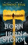 Ryan, Anthony - Ryan, A: Born of an Iron Storm