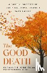 O'Brien, Suzanne B. - The Good Death: A Guide for Supporting Your Loved One Through the End of Life
