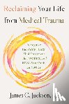 Jackson, James C. - Reclaiming Your Life After Medical Trauma