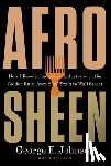 Johnson, George E. - Afro Sheen: How I Revolutionized an Industry with the Golden Rule, from Soul Train to Wall Street