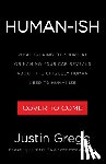 Gregg, Justin - Humanish: What Talking to Your Cat or Naming Your Car Reveals about the Uniquely Human Need to Humanize