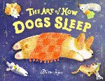 Kim, Alison - The Art of How Dogs Sleep