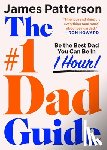 Patterson, James - The #1 Dad Book: Be the Best Dad You Can Be in 1 Hour