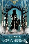 Morgan, Louisa - The Faerie Handmaid