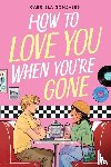 Gonzales, Gabriela - How to Love You When You're Gone