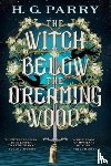Parry, H. G. - The Witch Below the Dreaming Wood