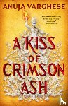 Varghese, Anuja - A Kiss of Crimson Ash