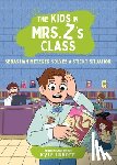 Lukoff, Kyle - The Kids in Mrs. Z's Class: Sebastian Metzger Solves a Sticky Situation