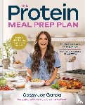 Garcia, Cassy Joy - The Protein Meal Prep Plan