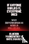 Yudkowsky, Eliezer - Yudkowsky, E: If Anyone Builds It, Everyone Dies