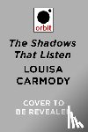 Carmody, Louisa - The Shadows That Listen