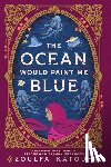 Katouh, Zoulfa - The Ocean Would Paint Me Blue