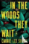 Lee South, Carrie - In the Woods They Wait