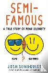 Sundquist, Josh - Semi-Famous