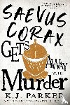 Parker, K J - Parker, K: Saevus Corax Gets Away with Murder