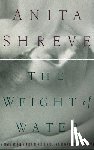 Shreve, Anita - The Weight of Water