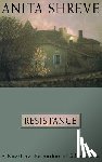 Shreve, Anita - Resistance: A Novel Tag: Author of Eden Close